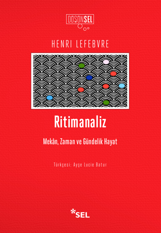 Henri Lefebvre Ritimanaliz Mekân, Zaman ve Gündelik Hayat (2017